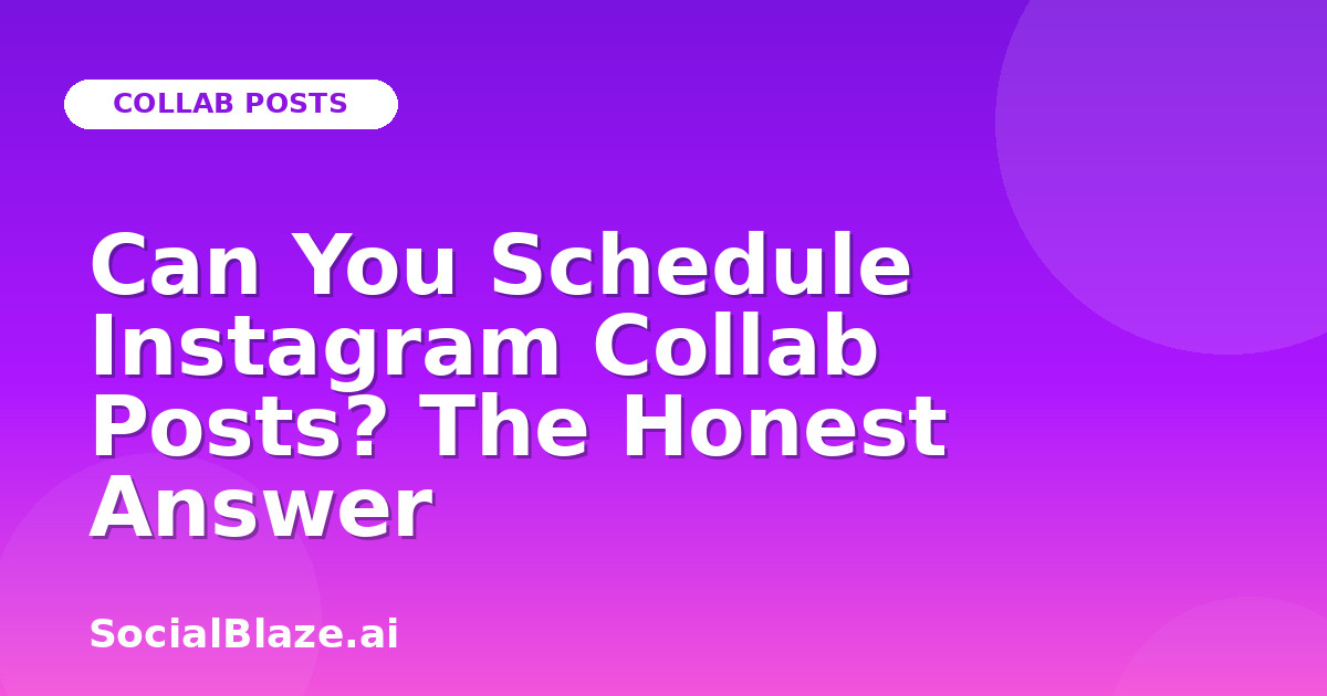 Can You Schedule Instagram Collab Posts? The Honest Answer
