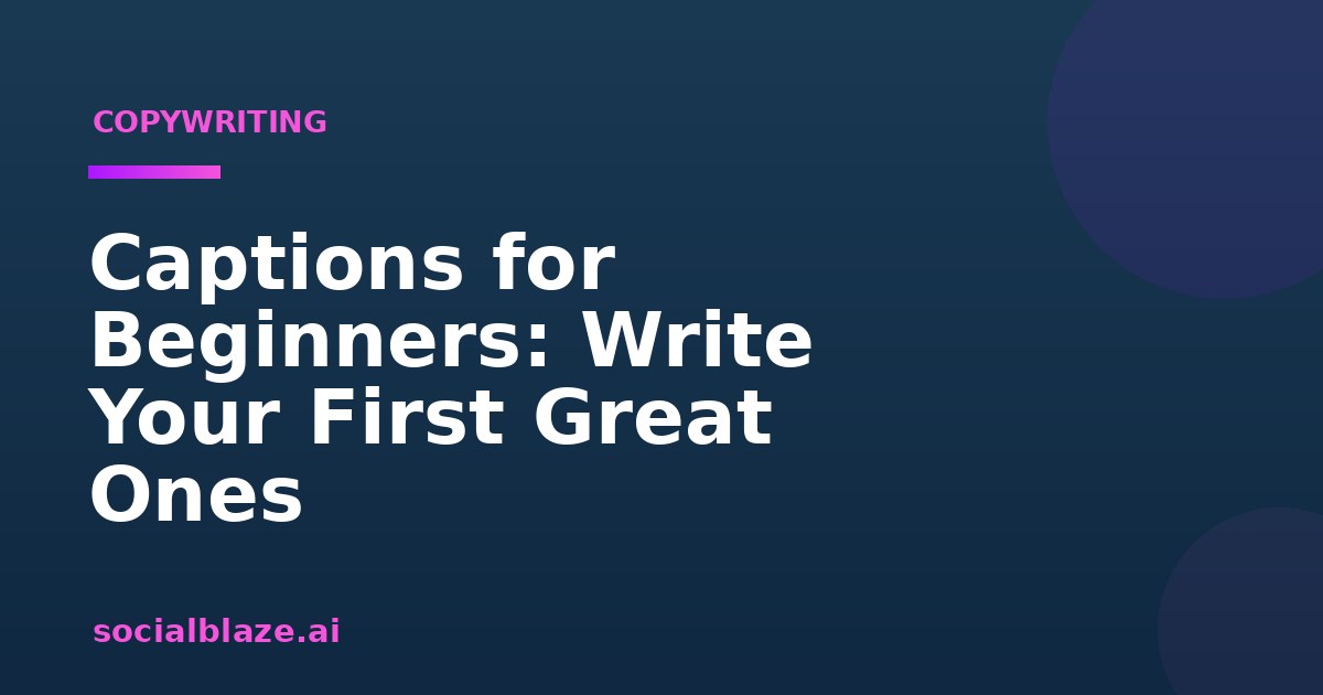 Captions for Beginners: Write Your First Great Ones