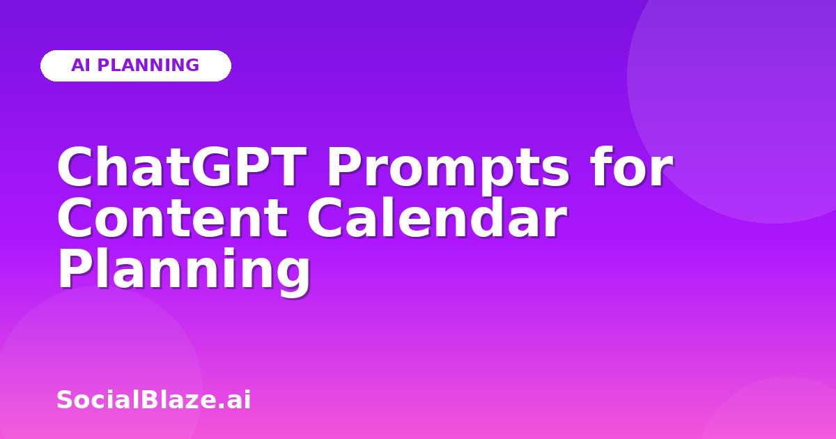 ChatGPT Prompts for Content Calendar Planning