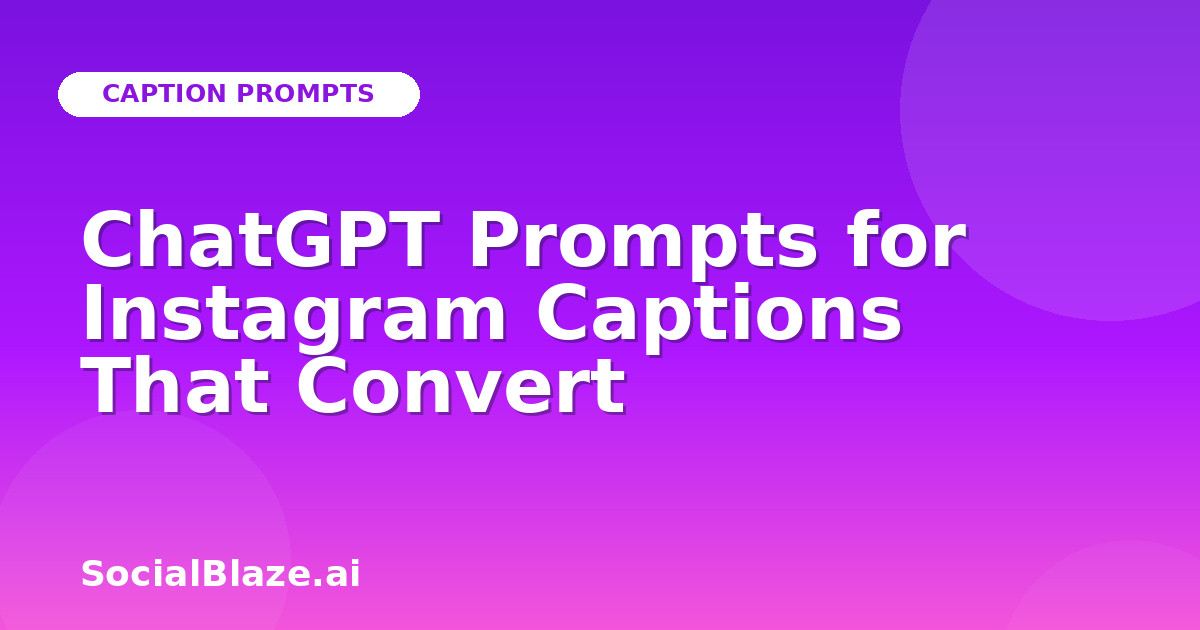 ChatGPT Prompts for Instagram Captions That Convert