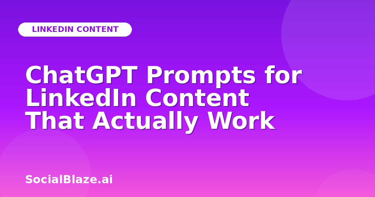ChatGPT Prompts for LinkedIn Content That Actually Work