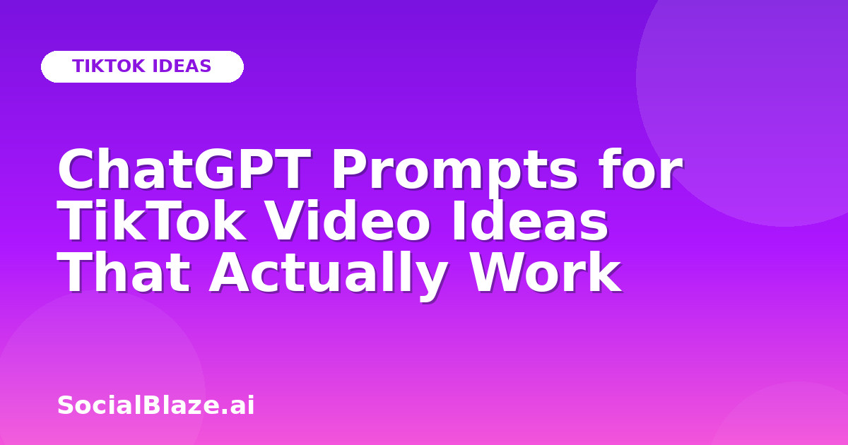 ChatGPT Prompts for TikTok Video Ideas That Actually Work