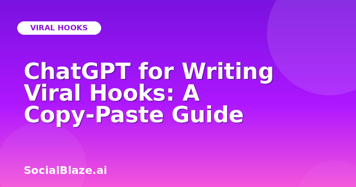 ChatGPT for Writing Viral Hooks: A Copy-Paste Guide
