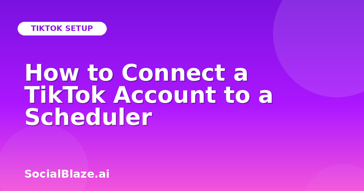 How to Connect a TikTok Account to a Scheduler