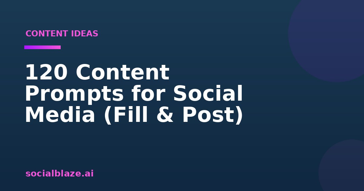 120 Content Prompts for Social Media (Fill & Post)