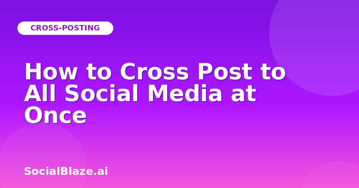 How to Cross Post to All Social Media at Once