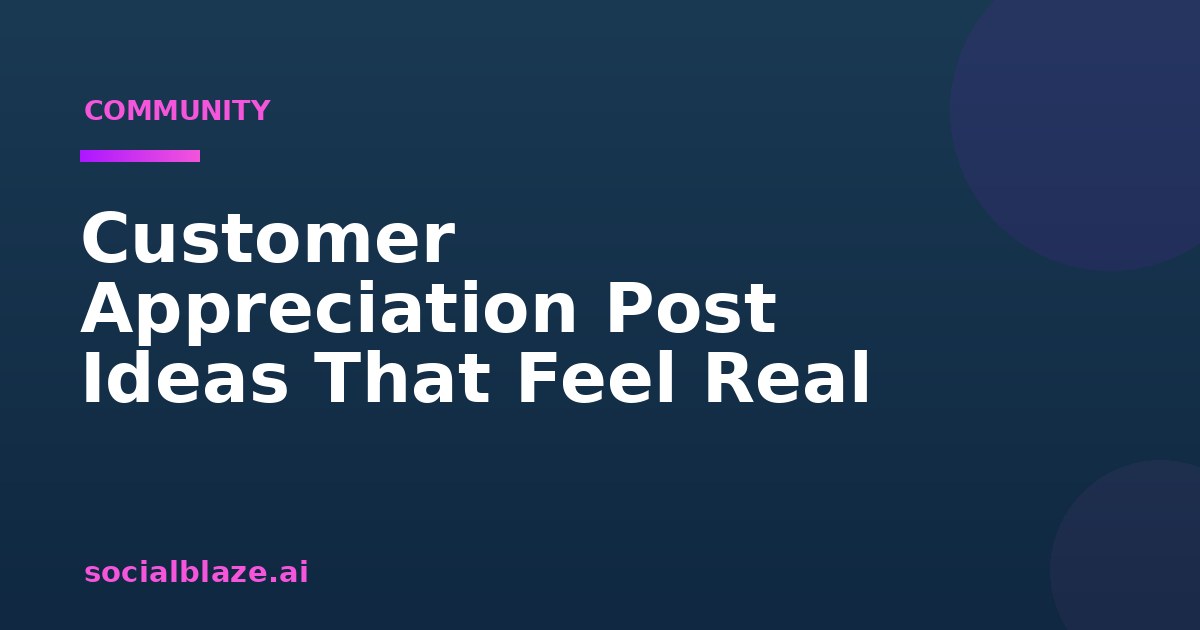 Customer Appreciation Post Ideas That Feel Real