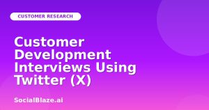 Customer Development Interviews Using Twitter (X)