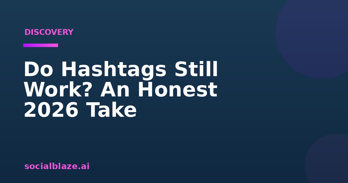 Do Hashtags Still Work? An Honest 2026 Take