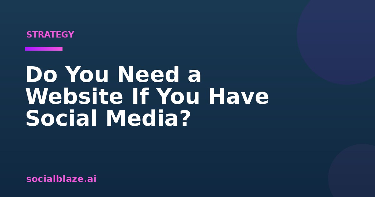 Do You Need a Website If You Have Social Media?