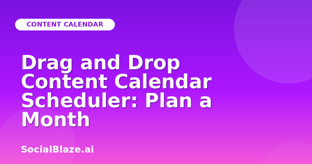 Drag and Drop Content Calendar Scheduler: Plan a Month