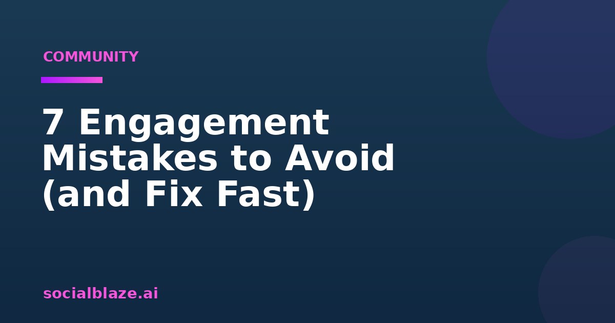 7 Engagement Mistakes to Avoid (and Fix Fast)