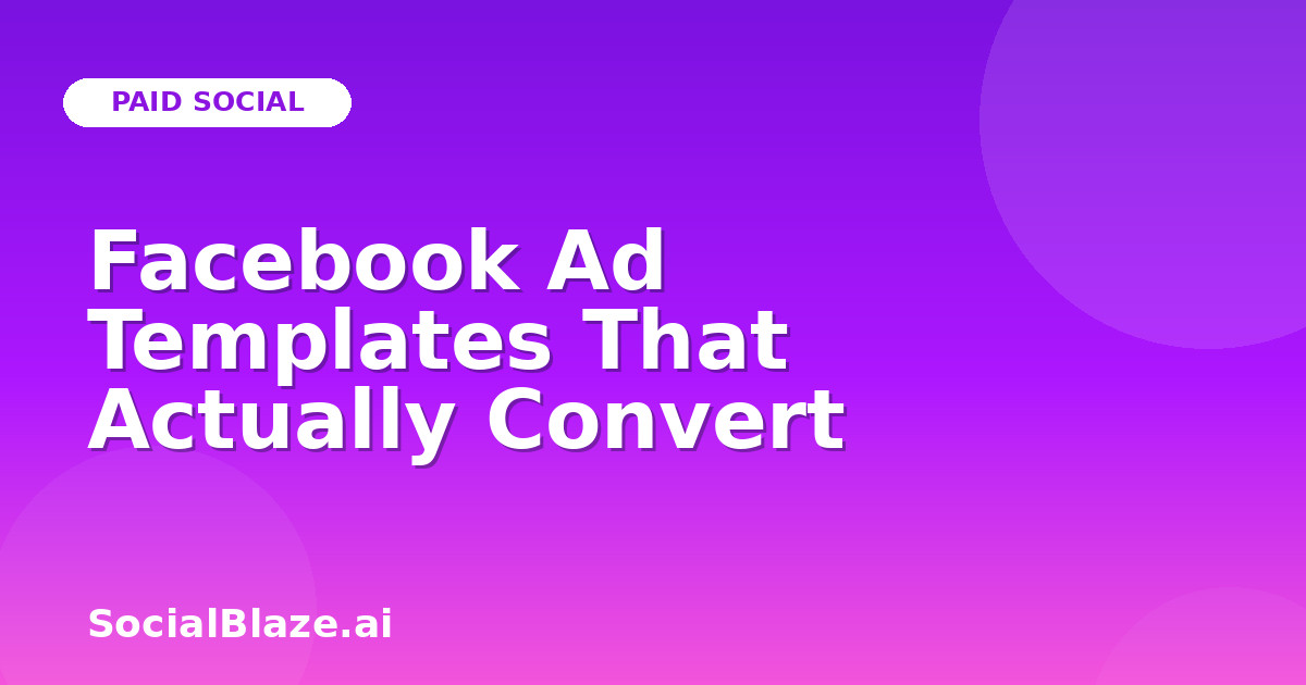 Facebook Ad Templates That Actually Convert