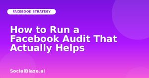How to Run a Facebook Audit That Actually Helps