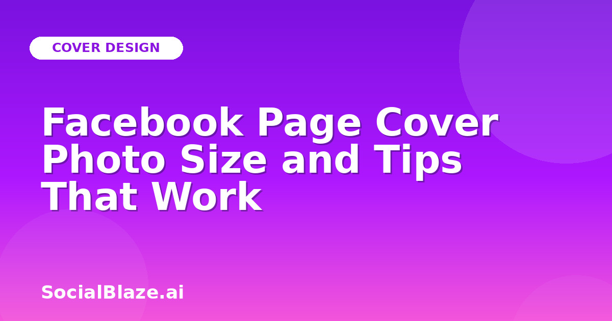Facebook Page Cover Photo Size and Tips That Work
