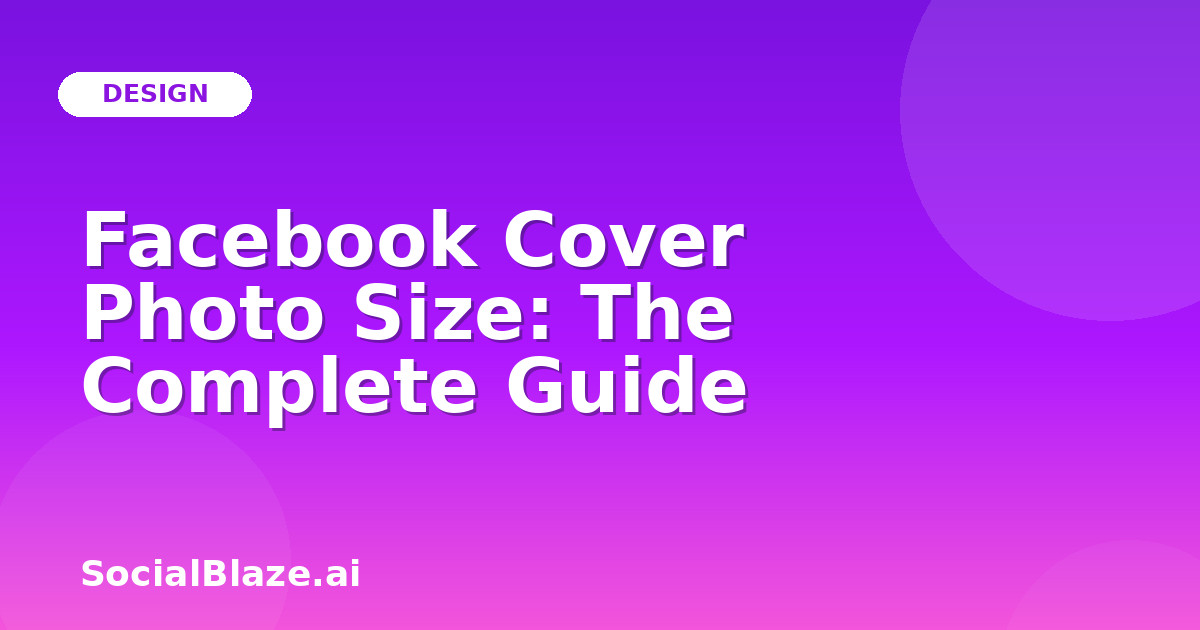 Facebook Cover Photo Size: The Complete Guide
