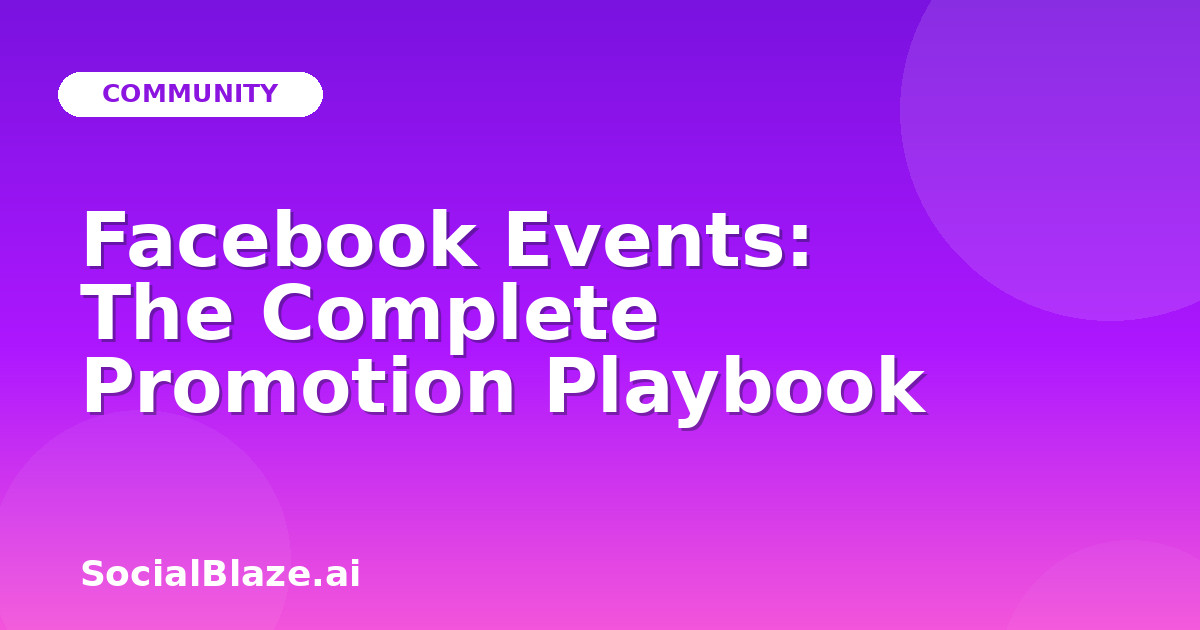 Facebook Events: The Complete Promotion Playbook