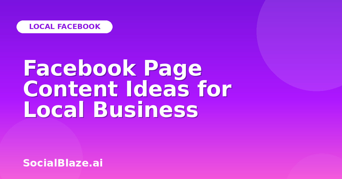 Facebook Page Content Ideas for Local Business