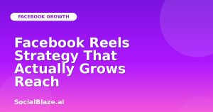 Facebook Reels Strategy That Actually Grows Reach