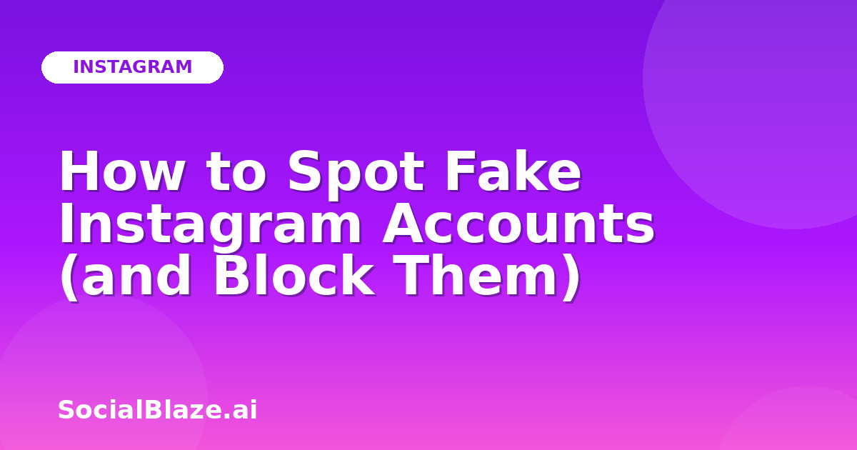 How to Spot Fake Instagram Accounts (and Block Them)
