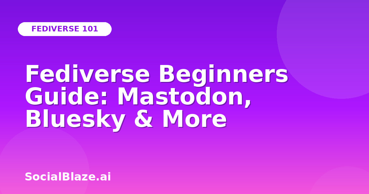 Fediverse Beginners Guide: Mastodon, Bluesky & More