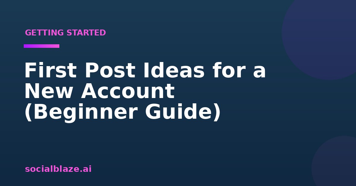 First Post Ideas for a New Account (Beginner Guide)
