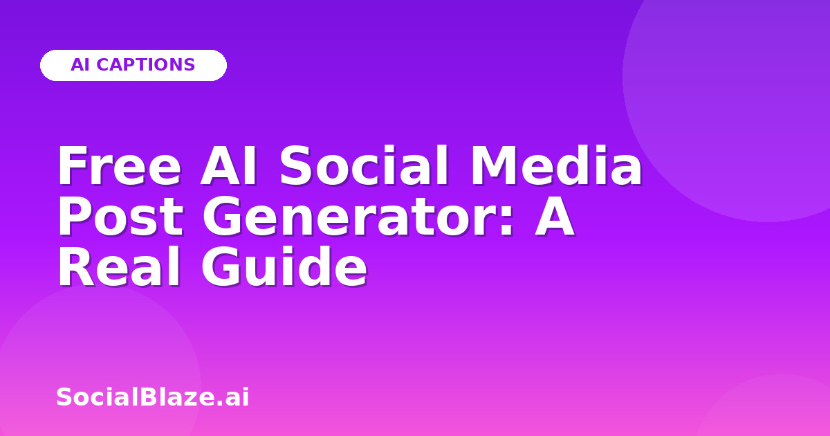 Free AI Social Media Post Generator: A Real Guide