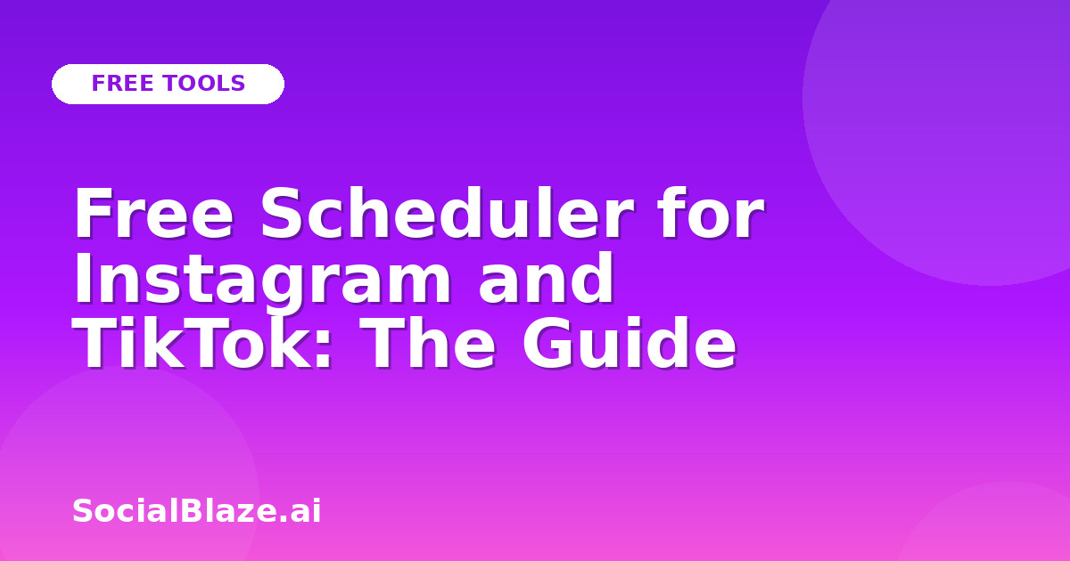 Free Scheduler for Instagram and TikTok: The Guide