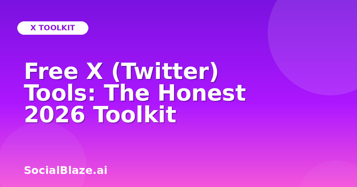 Free X (Twitter) Tools: The Honest 2026 Toolkit