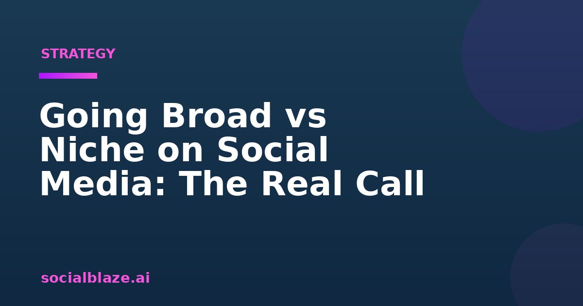 Going Broad vs Niche on Social Media: The Real Call