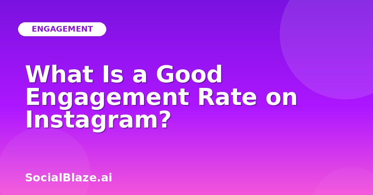 What Is a Good Engagement Rate on Instagram?