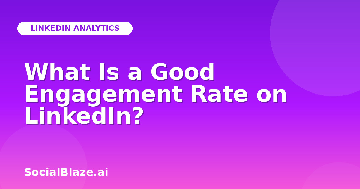 What Is a Good Engagement Rate on LinkedIn?