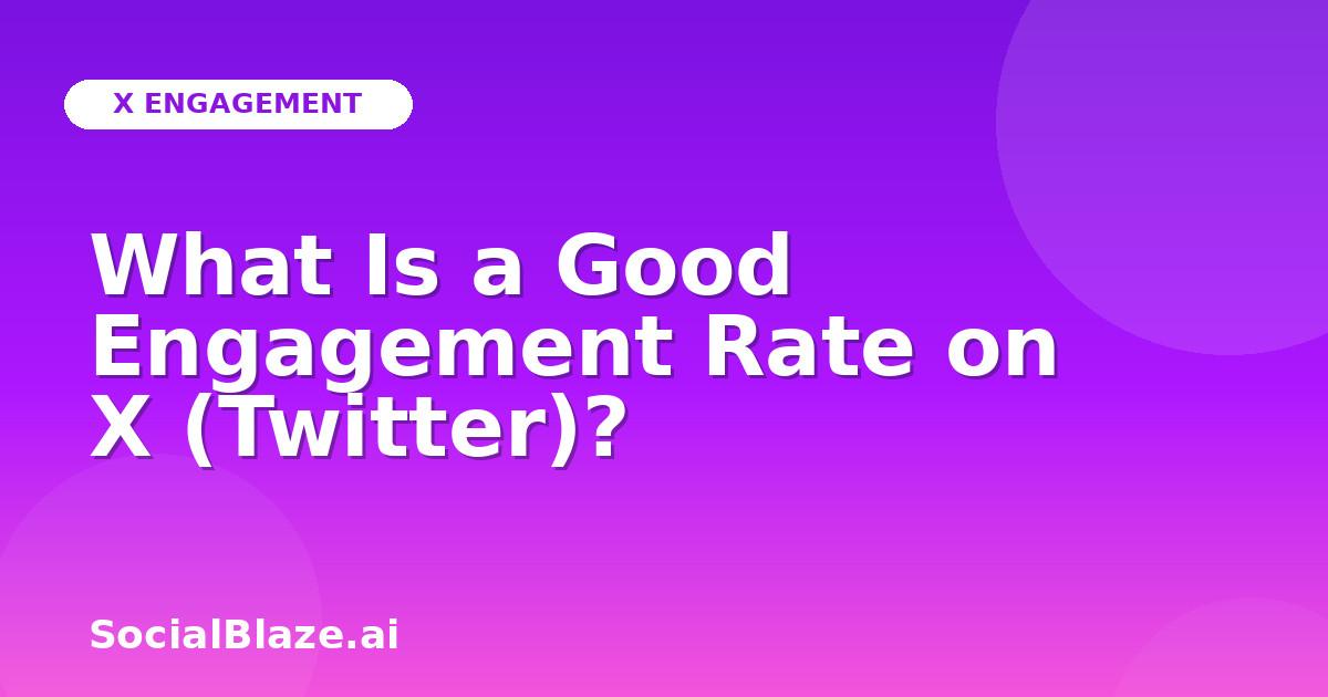 What Is a Good Engagement Rate on X (Twitter)?