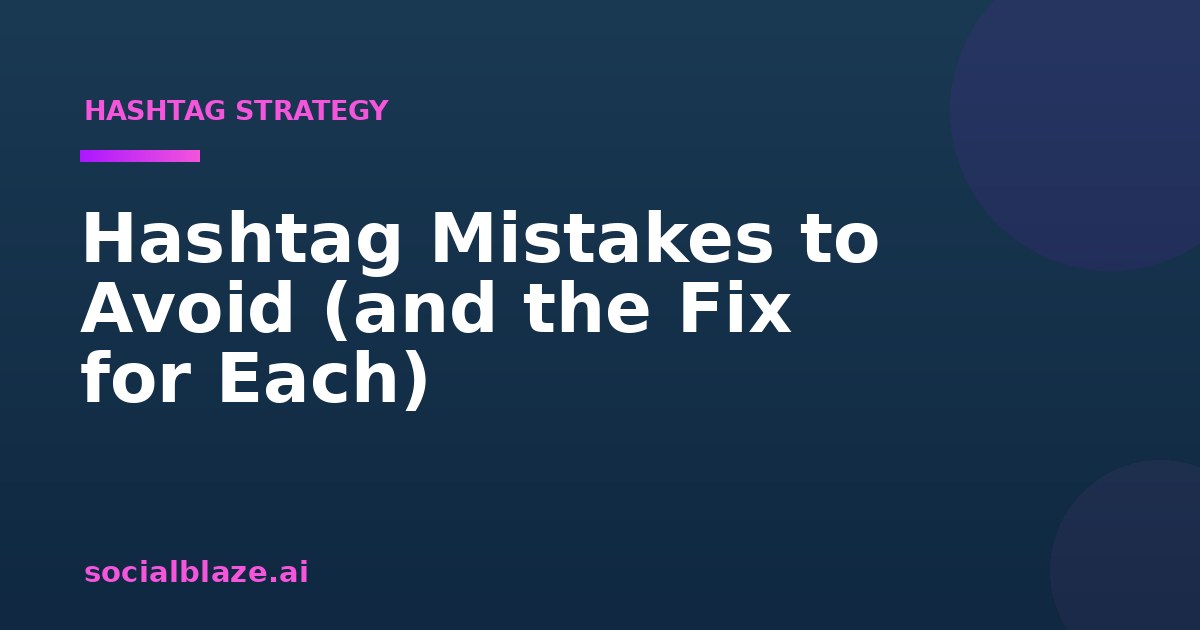 Hashtag Mistakes to Avoid (and the Fix for Each)