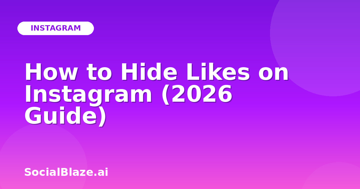 How to Hide Likes on Instagram (2026 Guide)