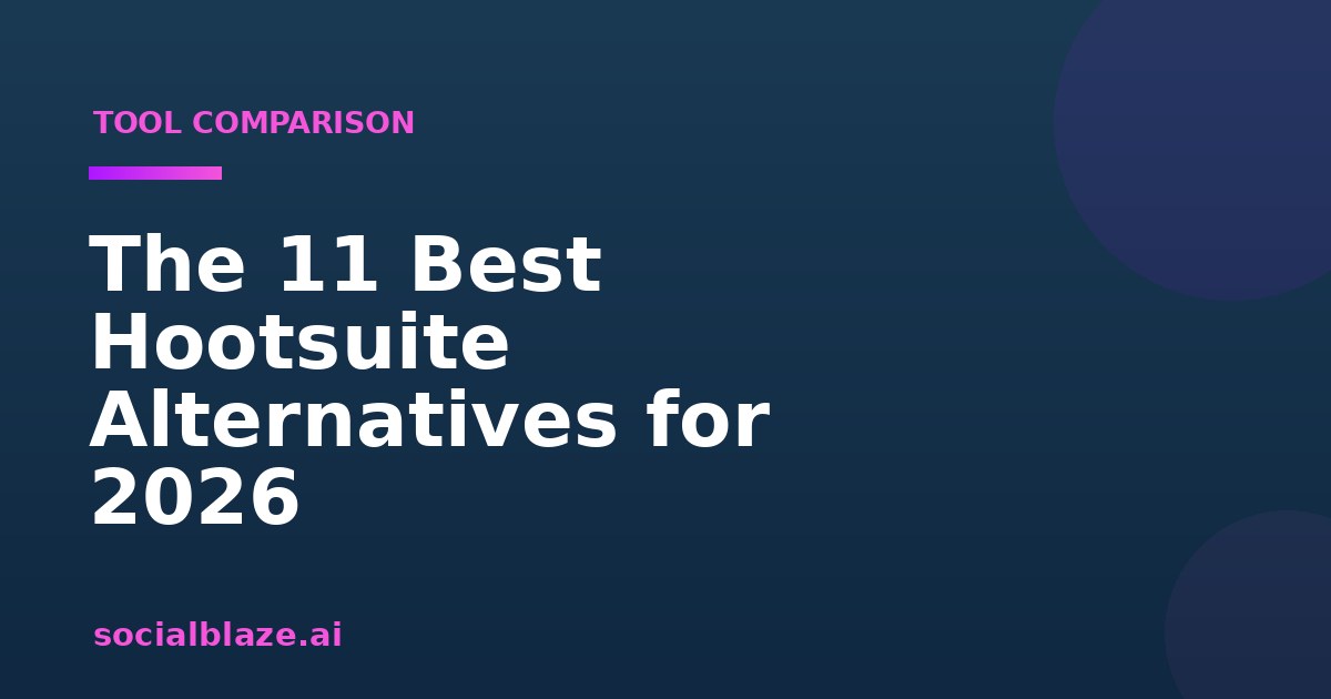 The 11 Best Hootsuite Alternatives for 2026