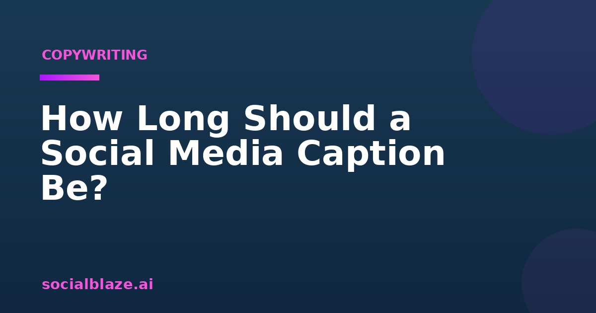 How Long Should a Social Media Caption Be?