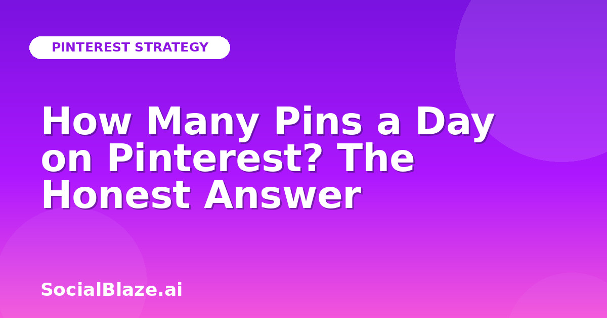 How Many Pins a Day on Pinterest? The Honest Answer