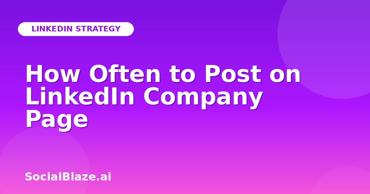How Often to Post on LinkedIn Company Page
