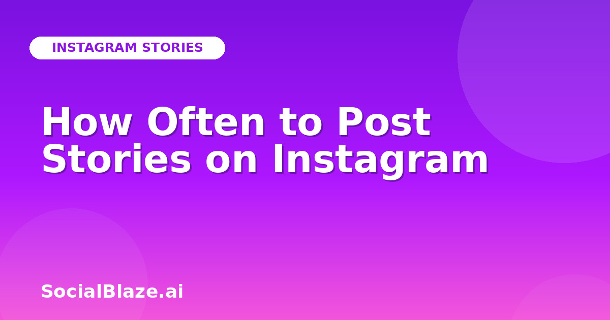 How Often to Post Stories on Instagram