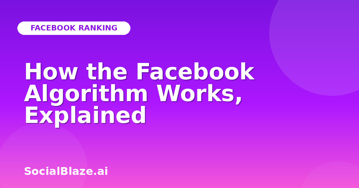 How the Facebook Algorithm Works, Explained