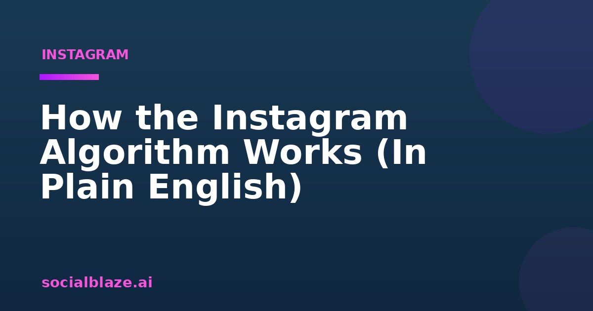 How the Instagram Algorithm Works (In Plain English)