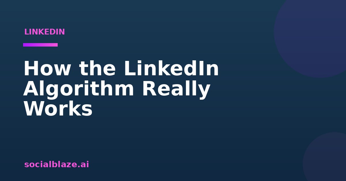 How the LinkedIn Algorithm Really Works