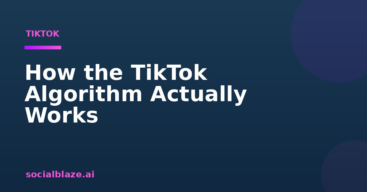 How the TikTok Algorithm Actually Works