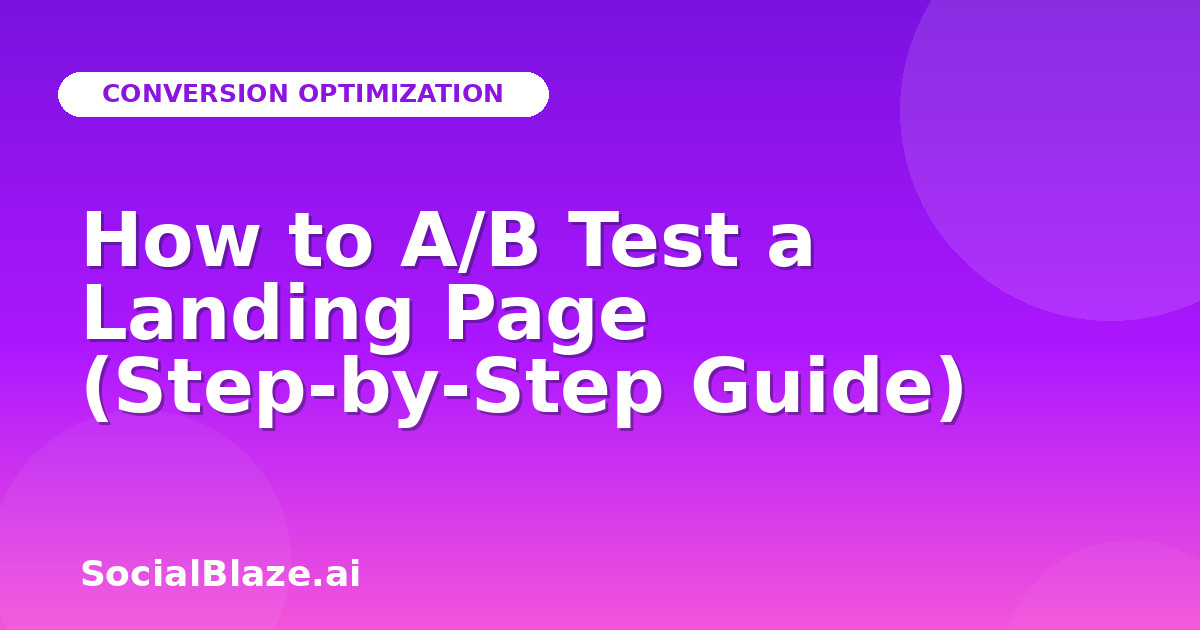 How to A/B Test a Landing Page (Step-by-Step Guide)