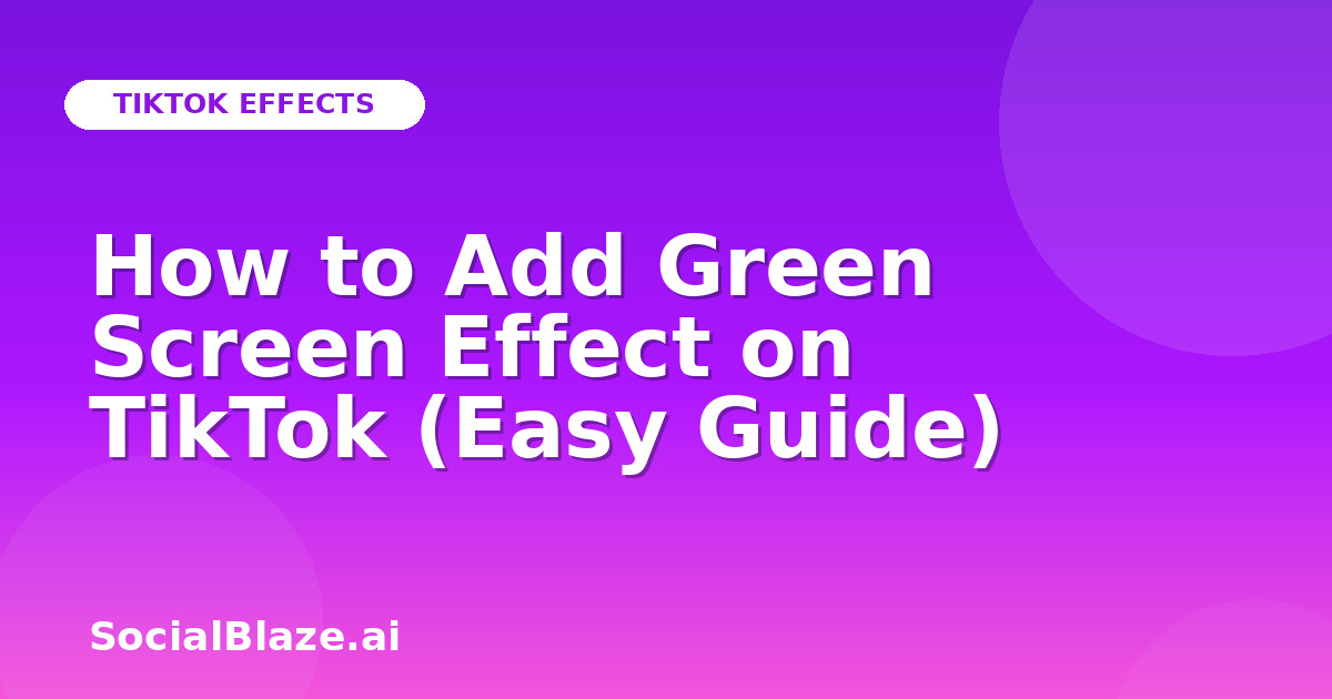 How to Add Green Screen Effect on TikTok (Easy Guide)