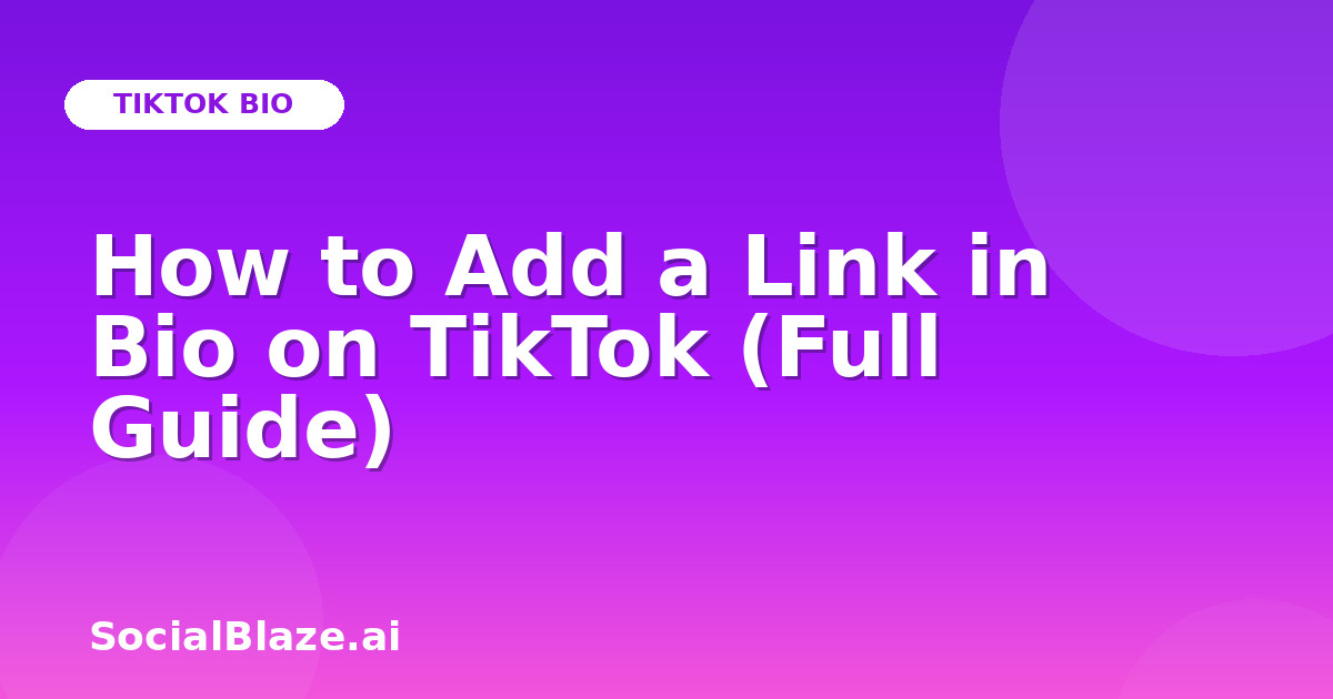 How to Add a Link in Bio on TikTok (Full Guide)