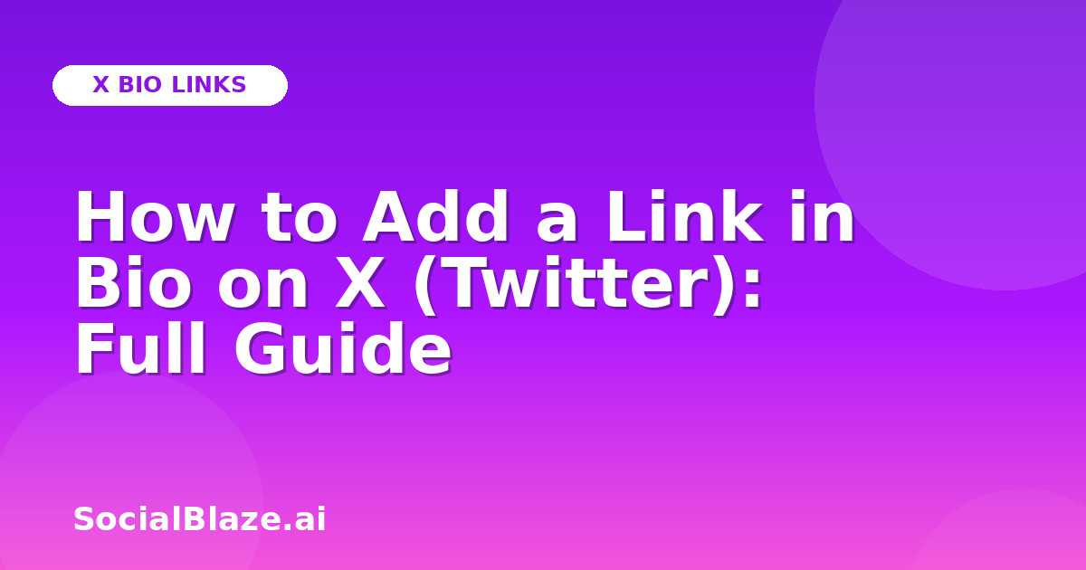 How to Add a Link in Bio on X (Twitter): Full Guide