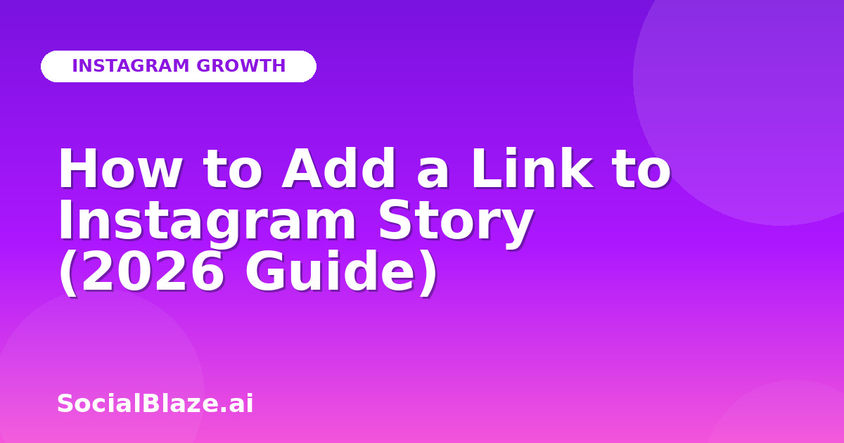 How to Add a Link to Instagram Story (2026 Guide)