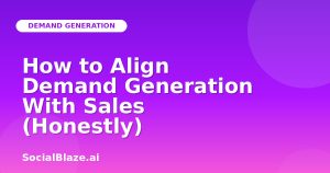 How to Align Demand Generation With Sales (Honestly)